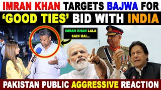 IMRAN KHAN DRAGS INDIA INTO HIS TUSSLE WITH GENERAL BAJWA  PAKISTAN PUBLIC REACTION ON INDIA  SANA [upl. by Mcgill]