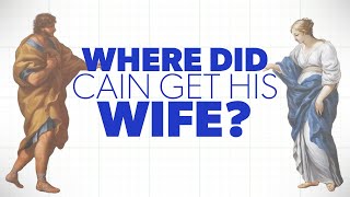 Where Did Cain Get His Wife  Creation Questions [upl. by Ahsam]