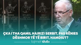 Çka i tha Qamil Hajrizi serbit pas rënies dëshmor të të birit Hamdiut [upl. by Koppel]