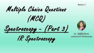 MODULE2 SPECTROSCOPY  MCQ PART3  INFRA RED SPECTROSCOPY  ENGCHEMISTRY by DrNisha Singh [upl. by Jaala320]