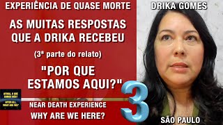 As muitas respostas que a Drika recebeu 3ª parte – EQM  Experiência de Quase Morte  NDE [upl. by Eidson]