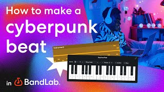 Make a Cyberpunk style beat in BandLabs free web Studio BandLab Tutorial [upl. by Assenyl]