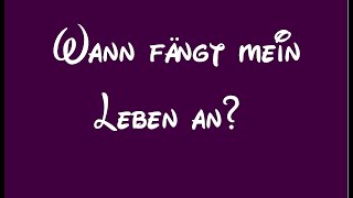 DisneyRapunzelWann Fängt Mein Leben AnLyrics [upl. by Ellimak841]