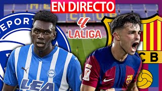 🔴DEPORTIVO ALAVÉS vs FC BARCELONA EN VIVO  ALAVÉS BARÇA EN DIRECTO  LA LIGA EA SPORTS  BARÇA HOY [upl. by Huebner914]