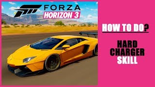 HOW TO DO  Hard Charger Skill  Forza Horizon 3 [upl. by Briggs]