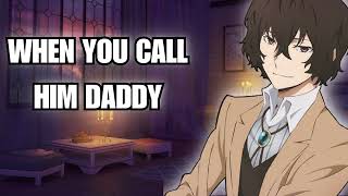 WHEN YOU CALL HIM DADDY  Dazai Osamu x Listener asmr [upl. by Iahk]