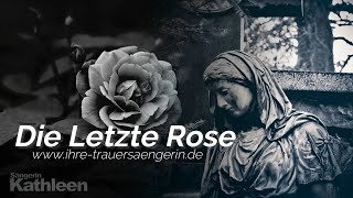 Die Letzte Rose  Trauerlied aus der Oper Martha Trauersängerin Kathleen Mayer [upl. by Nic]