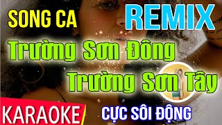 Karaoke  Trường Sơn Đông Trường Sơn Tây  REMIX Song Ca  Thái Tài [upl. by Yadsendew]