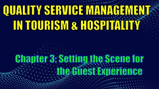 QUALITY SERVICE MANAGEMENT  CHAPTER 3 Setting the Scene for the Guest Experience [upl. by Angelle976]