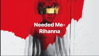 Needed Me  Rihanna  Lyrics [upl. by Vyner]