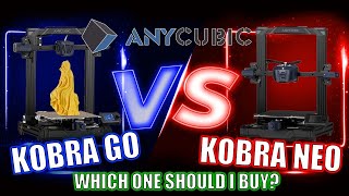 Anycubic Kobra Go amp Neo  Whats the Big DIFFERENCE [upl. by Oberheim]