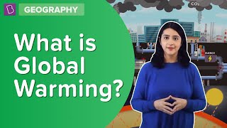 What Is Global Warming  Class 7  Geography  Learn With BYJUS [upl. by Annaeerb131]