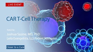 CAR TCell Therapy  Joshua Sasine MD PDH  Closer to a Cure Series [upl. by Klinges]