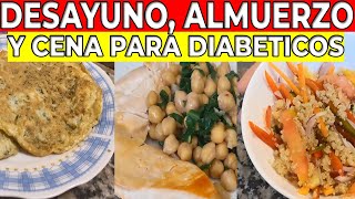 Desayuno Almuerzo y Cena Para DIABETICOS [upl. by Aibat]