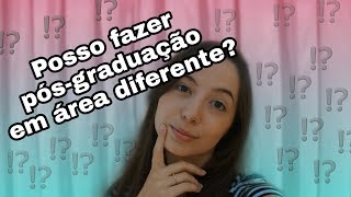 Posso fazer pósgraduação em área diferente da graduação [upl. by Sladen]