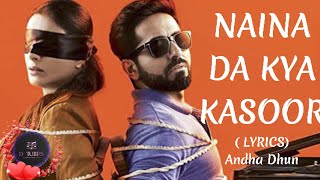 Naina Da Kya KasoorLyricsSlowed [upl. by Upton737]