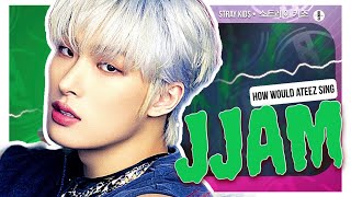 Request How would ATEEZ sing  Stray Kids  JJAM [upl. by Garzon]