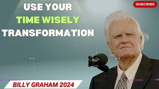 Billy Graham 2024  Sermon  Use your time wisely Transformation [upl. by Nilre148]