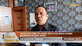 LEGISLATOR DPRD PALANGKA RAYA AJAK SEMUA ELEMEN WUJUDKAN PILKADA DAMAI [upl. by Ueik241]