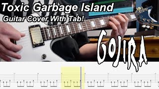 Toxic Garbage Island  Gojira  Guitar Cover and Tab Instrumental [upl. by Adlesirg]