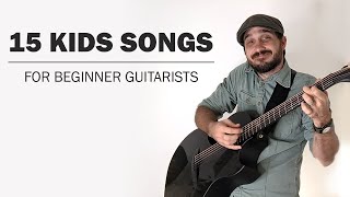 15 Kids Songs For Beginner Guitarists [upl. by Clement]