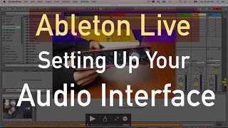 Setting Up Your Audio Interface in Ableton Live [upl. by Bois]