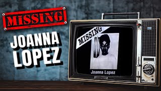 Joanna Lopez  The Missing Person Who Might Not Exist  Chill Fuel [upl. by Ynafit]