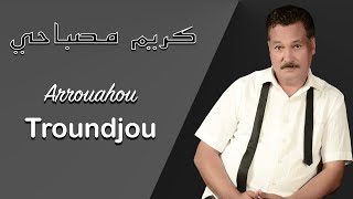 KARIM MOSBAHIarrouahou troundjou ALBUM2002 كريم مصباحي [upl. by Adlin]