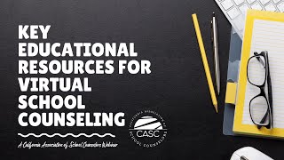 Key Educational Resources for Virtual School Counseling  April 2020 CASC Webinar  COVID19 Tools [upl. by Ardelis]