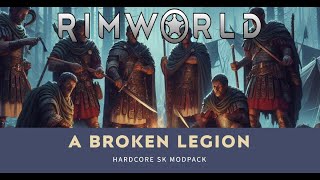 Rimworld Hardcore SK Modpack  A Broken Legion  Episode 38 [upl. by Mateusz]