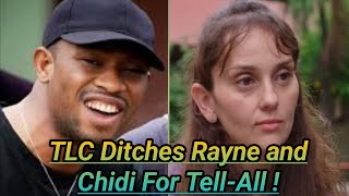 90 Day FianceTLC Ditches Rayne and Chidi For TellAll [upl. by Kassandra]