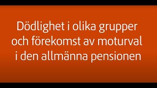 Dödlighet i olika grupper och förekomst av moturval i den allmänna pensionen [upl. by Salkcin167]