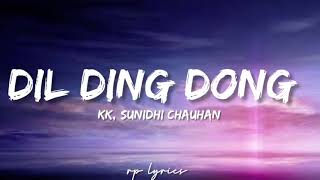 🎤KK Sunidhi Chauhan  Dil Ding Dong Dole Full Lyrics Song  Kuch To Hai  Tushar Kapoor  Natashha [upl. by Wrdna437]