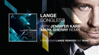 Lange  Songless ft Jennifer Karr Mark Sherrys Outburst Remix [upl. by Rashida]