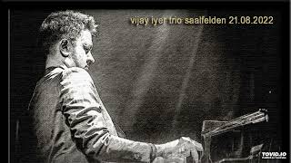 Vijay Iyer Trio  Saalfelden Live 20220821  09  Compassion [upl. by Defant]