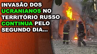 Invasão dos Ucranianos no território russo continua pelo segundo dia consecutivo [upl. by Laurita650]