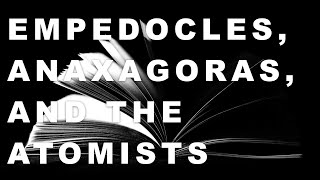 Empedocles Anaxagoras and the Atomists [upl. by Ongun]