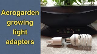 How to use adapters for LED or CFL AeroGarden bulb replacement [upl. by Alorac]