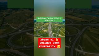 DÜNYANIN EN UZUN OTOYOLU HANGİSİ  ARAŞTIRMA KEŞİF GÖZLEM BİLGİ [upl. by Lory]