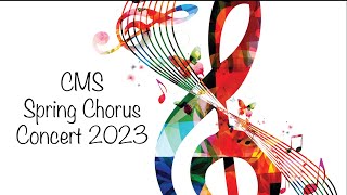 CMS Spring Chorus Concert 2023 [upl. by Shanna806]