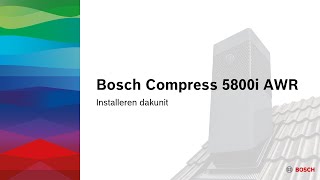 Installeren van een Bosch Compress 5800i AWR dakunit [upl. by Nisior]