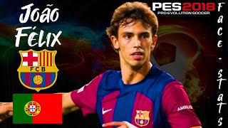 COMO CREAR A JOÃO FÉLIX EN PES 2018  FACE  STATS 2023  TUTORIAL COMPLETO [upl. by Aleacim]