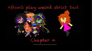 Afton’s play Weird Strict Dad chapter 4 [upl. by Eerased388]