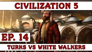 Civilization 5 Turks vs White Walkers  Ep 14  Gameplay  Lets Play [upl. by Sachs81]