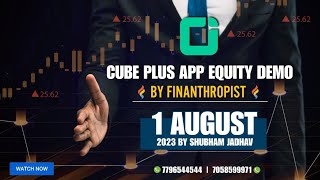 Cube Plus By Tradejini Equity Trading Demo Session I 01 Aug 2023 I Finanthropist Educare PVT LTD [upl. by Wernher]