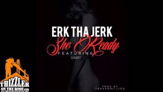 Erk Tha Jerk ft Iamsu  She Ready Prod Traxamillion Thizzlercom [upl. by Erlewine]