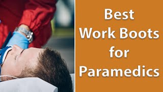 The 5 Best EMS Work Boots for Paramedics [upl. by Neivad]