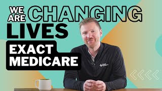 Exact Medicare – Changing Lives [upl. by Tirreg808]