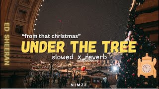 Under The Tree quotfor that christmasquot  slowed x reverb  Ed Sheeran [upl. by Cordie]