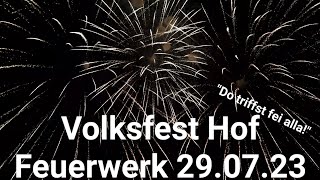 4K Volksfest Hof Feuerwerk 29072023  quotDo triffst fei allaquot [upl. by Marjy629]